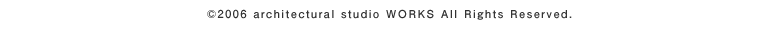 (c)2006 architectural studio WORKS All Rights Reserved.